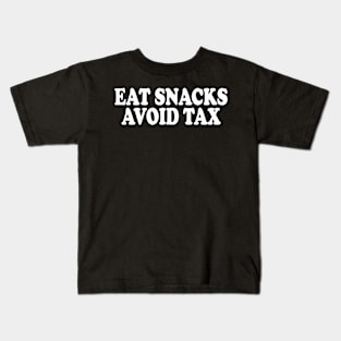 Eat Snacks Avoid Tax Kids T-Shirt